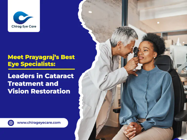 Meet Prayagraj’s Best Eye Specialists For Cataract Treatment & Vision Restoration