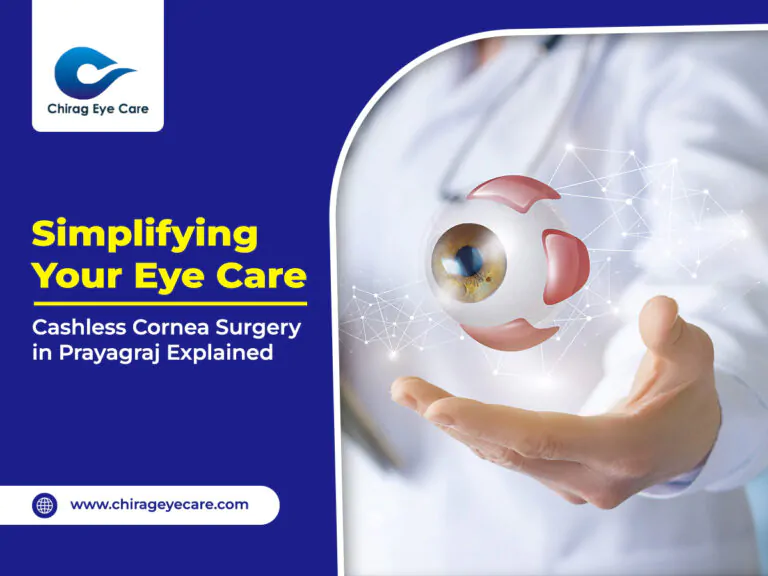 Simplifying Your Eye Care- Cashless Cornea Surgery in Prayagraj Explained