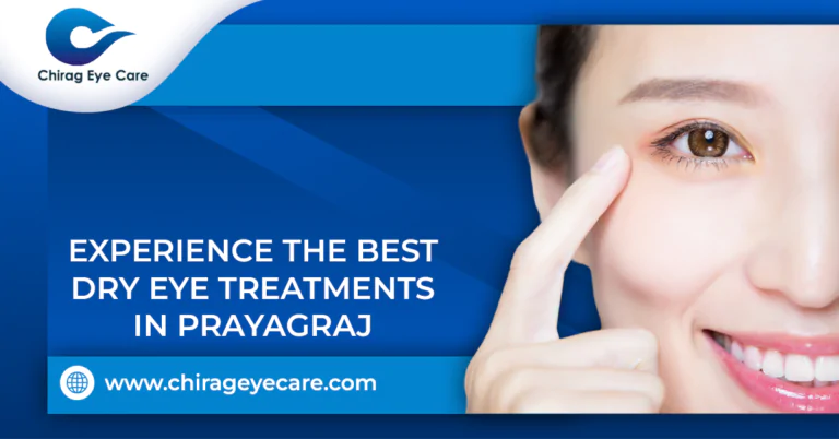 Experience The Best Dry Eye Treatments In Prayagraj